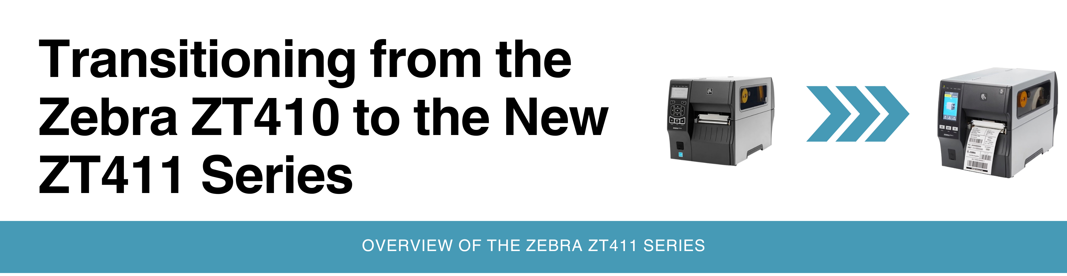 Zebra ZT410 to the New ZT411 Series